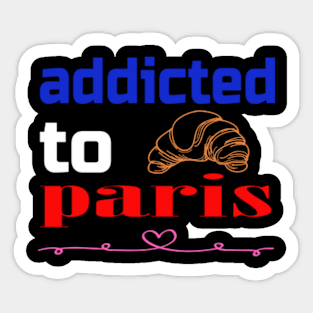 addicted to paris Sticker